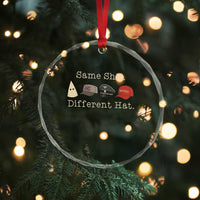 Same Shit Different Hat Crystal Glass Ornament TS02