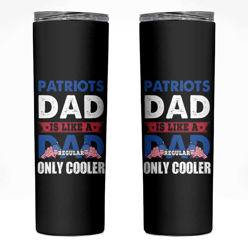 Patriots Dad Skinny Tumbler Like A Regular Dad Only Cooler Patriotic Papa US Flag