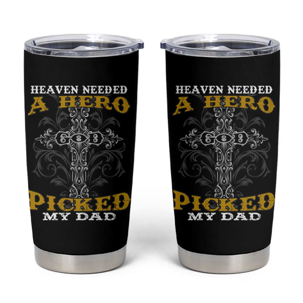 Dad Memorial Tumbler Cup Heaven Needed A Hero God Picked My Dad