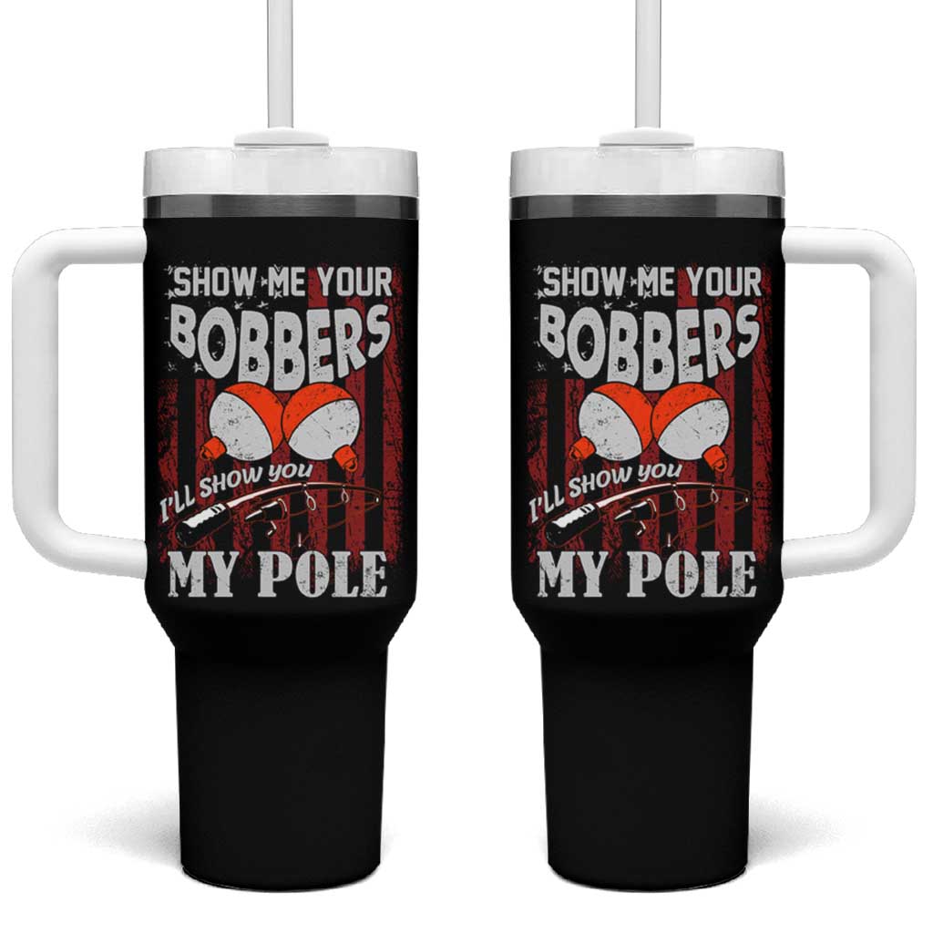 Funny Fishing Tumbler With Handle Show Me Your Bobbers I'll Show You My Pole Retro US Flag