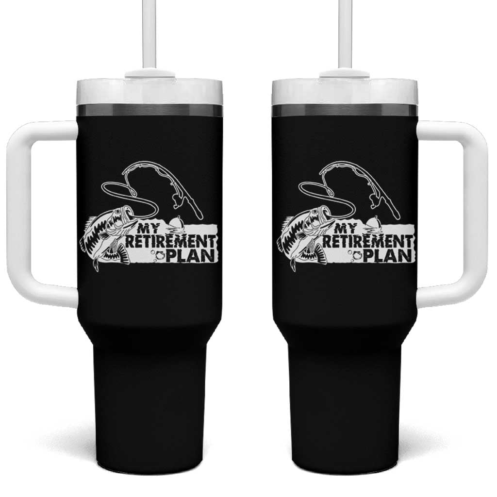 Funny Retirement Plan Fishing Tumbler With Handle Fisherman