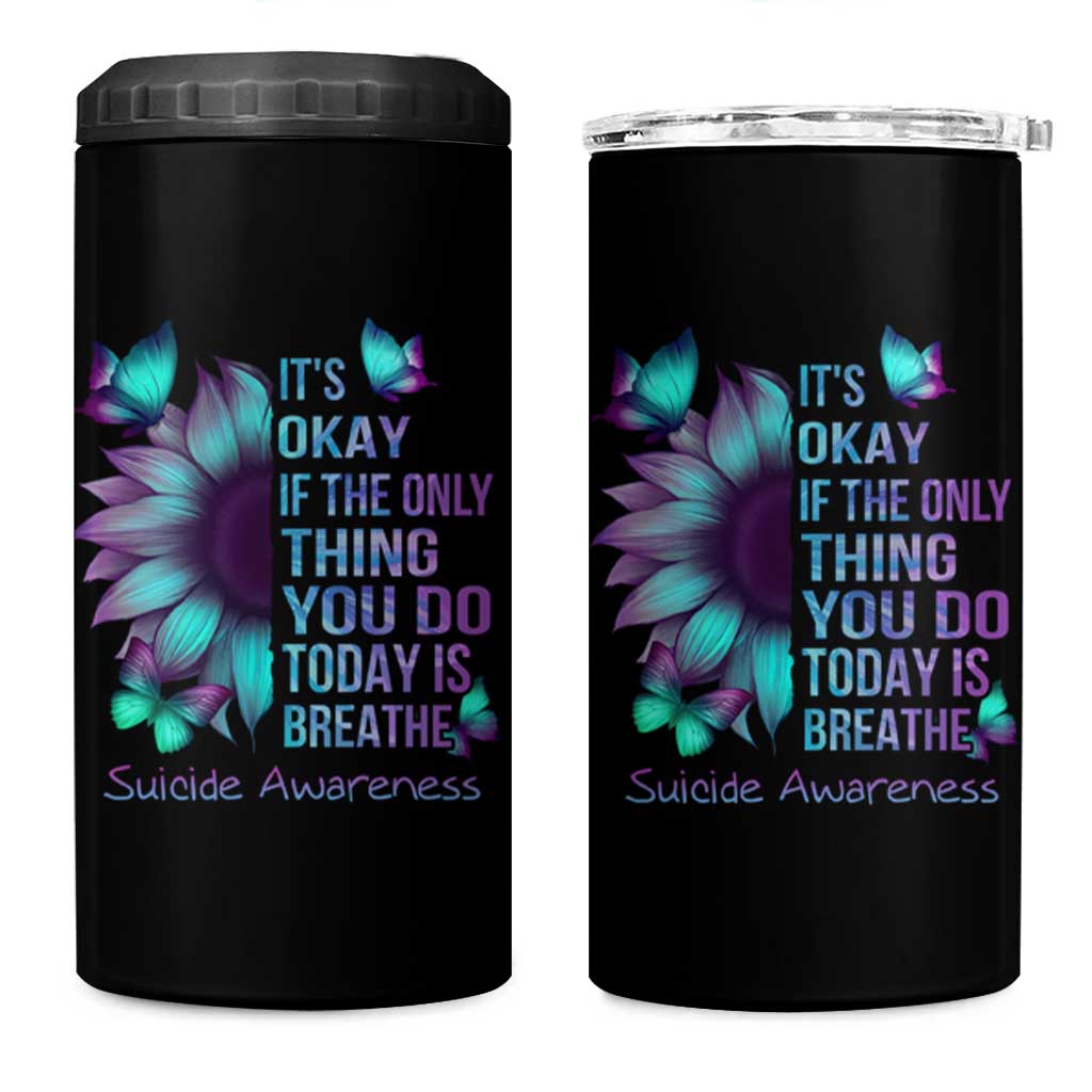 Suicide Prevention Awareness 4 in 1 Can Cooler Tumbler Teal Purple Gradient Sunflower It's Ok If The Only Thing You Do Today Is Breathe - Wonder Print Shop