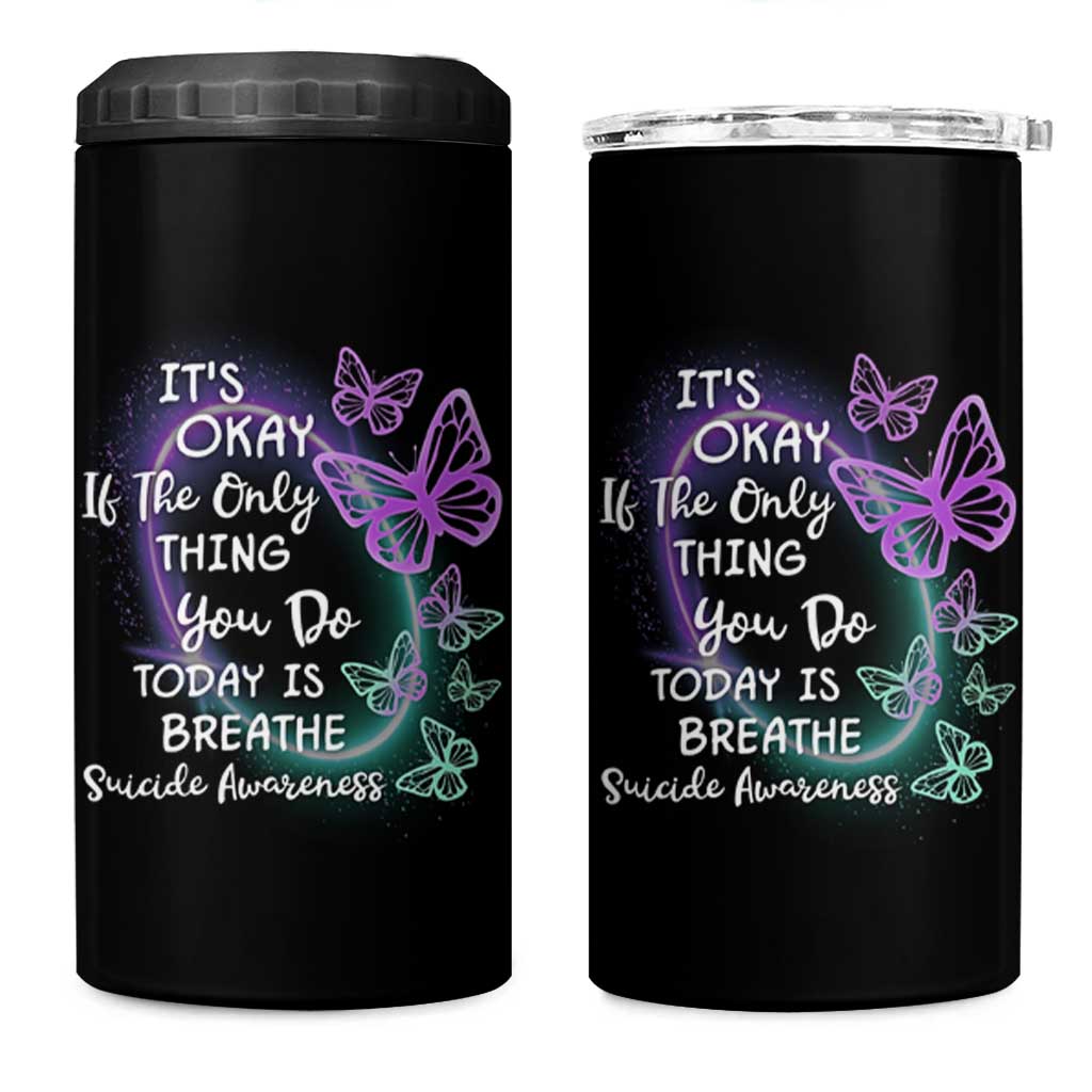 Suicide Prevention Awareness 4 in 1 Can Cooler Tumbler Teal Purple Butterfly It's Ok If The Only Thing You Do Today Is Breathe - Wonder Print Shop