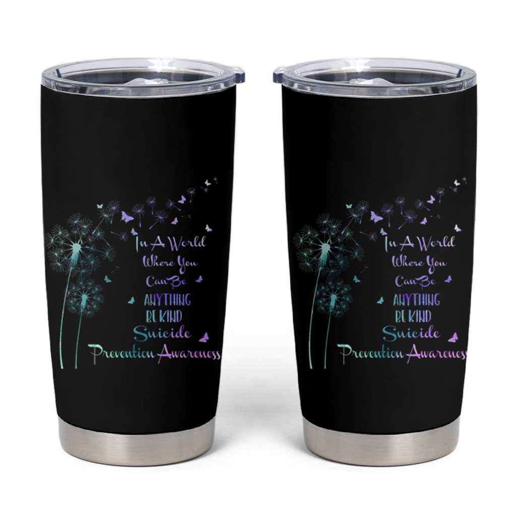 Suicide Prevention Awareness Tumbler Cup Teal Purple Gradient Dandelions In A World Be Kind