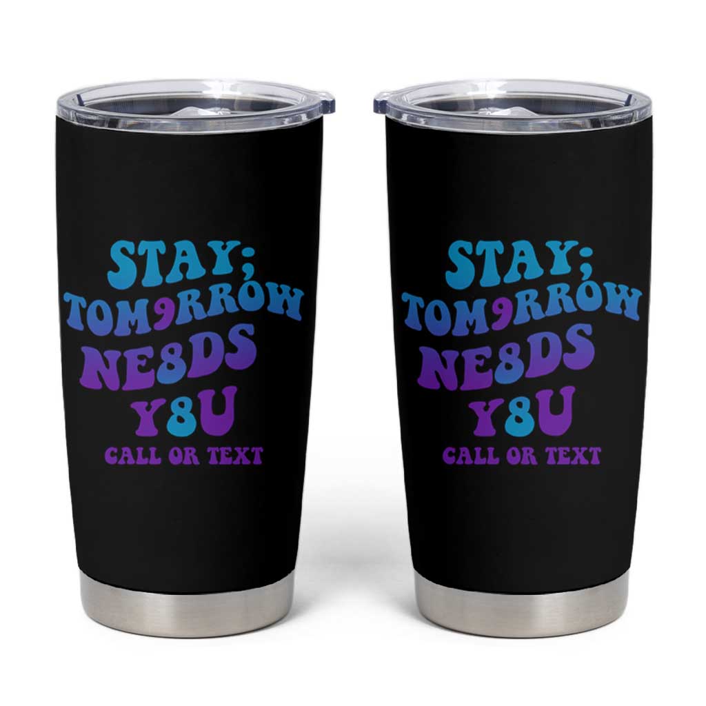 Suicide Prevention Awareness Tumbler Cup Stay The World Needs You Call Or Text 988 Motivational Groovy