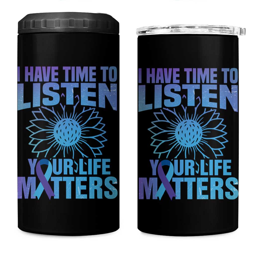 Suicide Prevention Awareness 4 in 1 Can Cooler Tumbler I Have Time To Listen Your Life Matters Teal Purple Sunflower - Wonder Print Shop