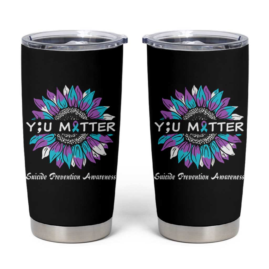 Suicide Prevention Awareness Tumbler Cup You Matter Teal Purple Sunflower Semicolon