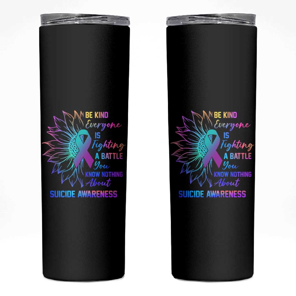 Suicide Prevention Awareness Skinny Tumbler Be Kind Everyone Is Fighting A Battle You Know Nothing About Teal Purple Gradient Sunflower