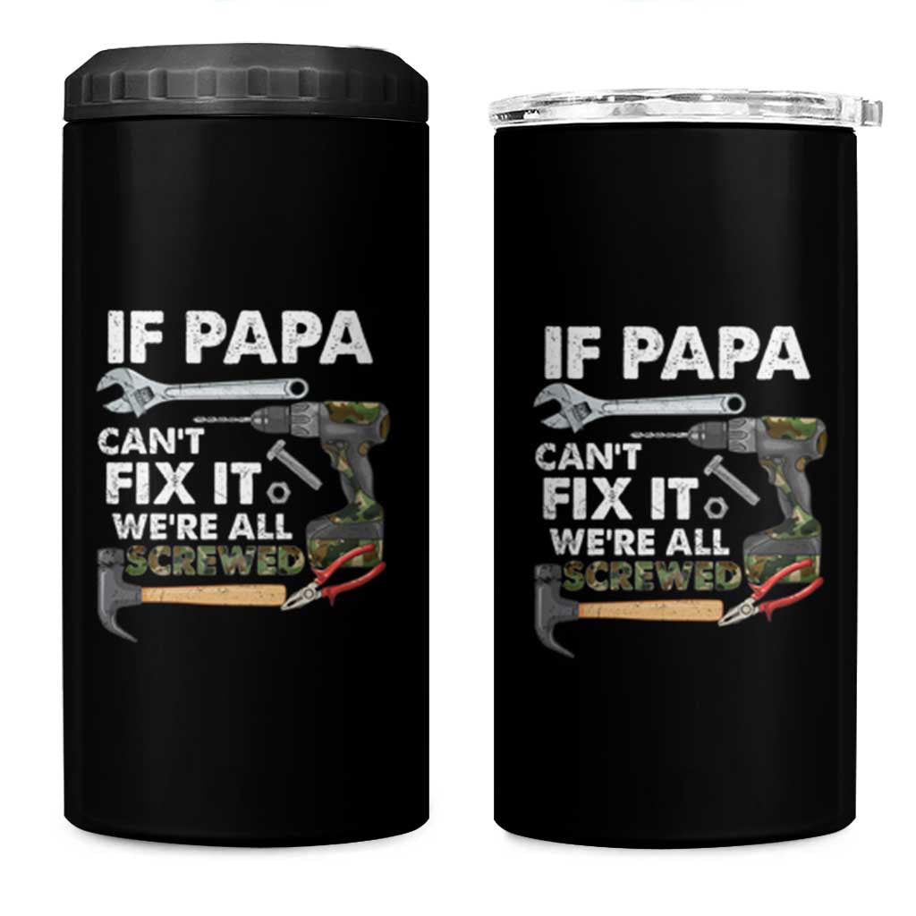 Mr. Fix It Dad 4 in 1 Can Cooler Tumbler If Papa Can't Fix It We're All Screwed - Wonder Print Shop