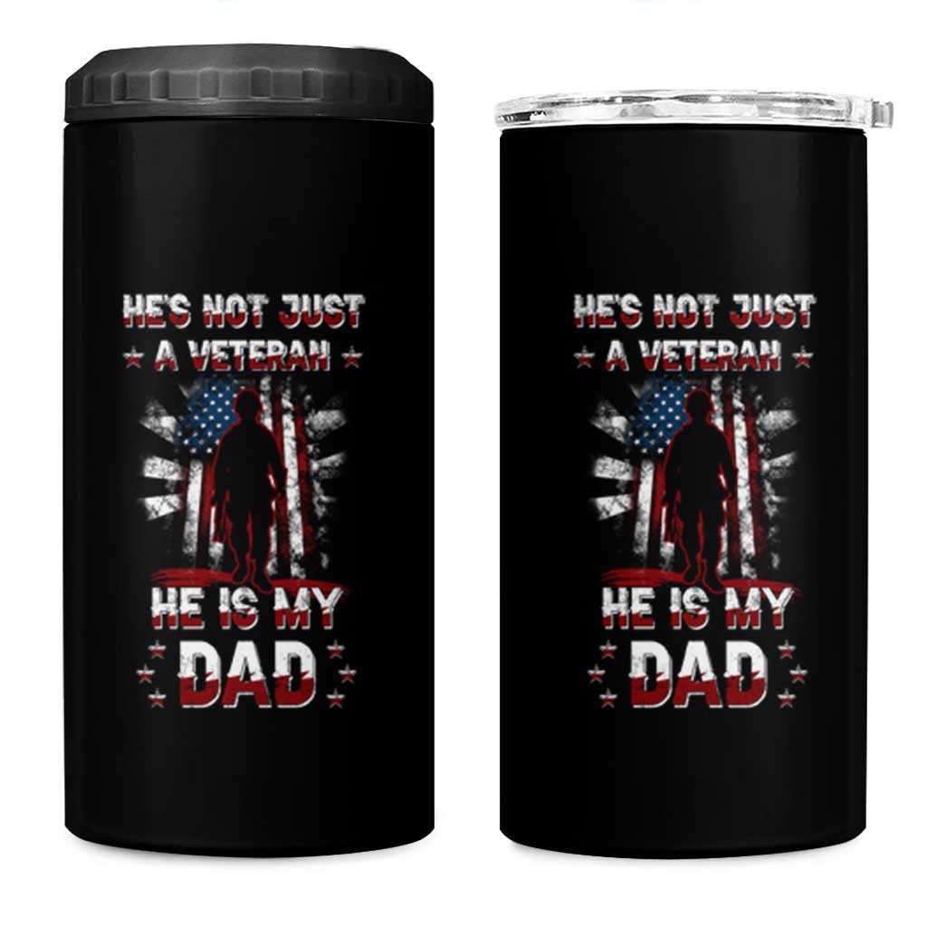 Veteran Dad 4 in 1 Can Cooler Tumbler He Is Not Just A Veteran He Is My Dad My Hero - Wonder Print Shop