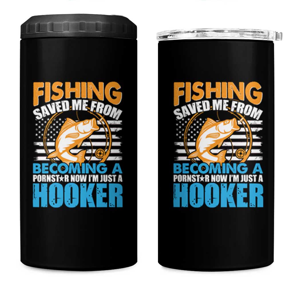 Funny Fishing 4 in 1 Can Cooler Tumbler Saved Me From Being Coming A Star Now I'm Just A Hooker - Wonder Print Shop