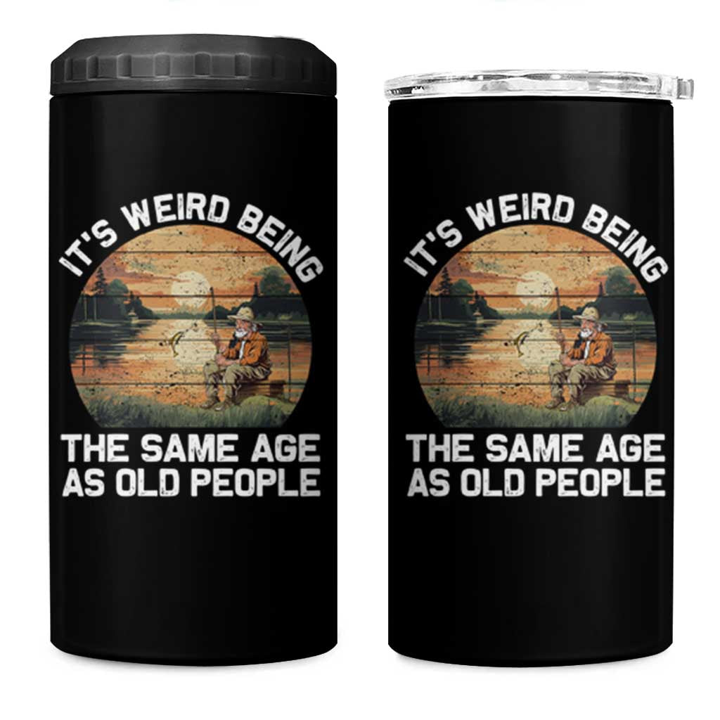 Fishing Old Man 4 in 1 Can Cooler Tumbler It's Weird Being The Same Age As Old People - Wonder Print Shop