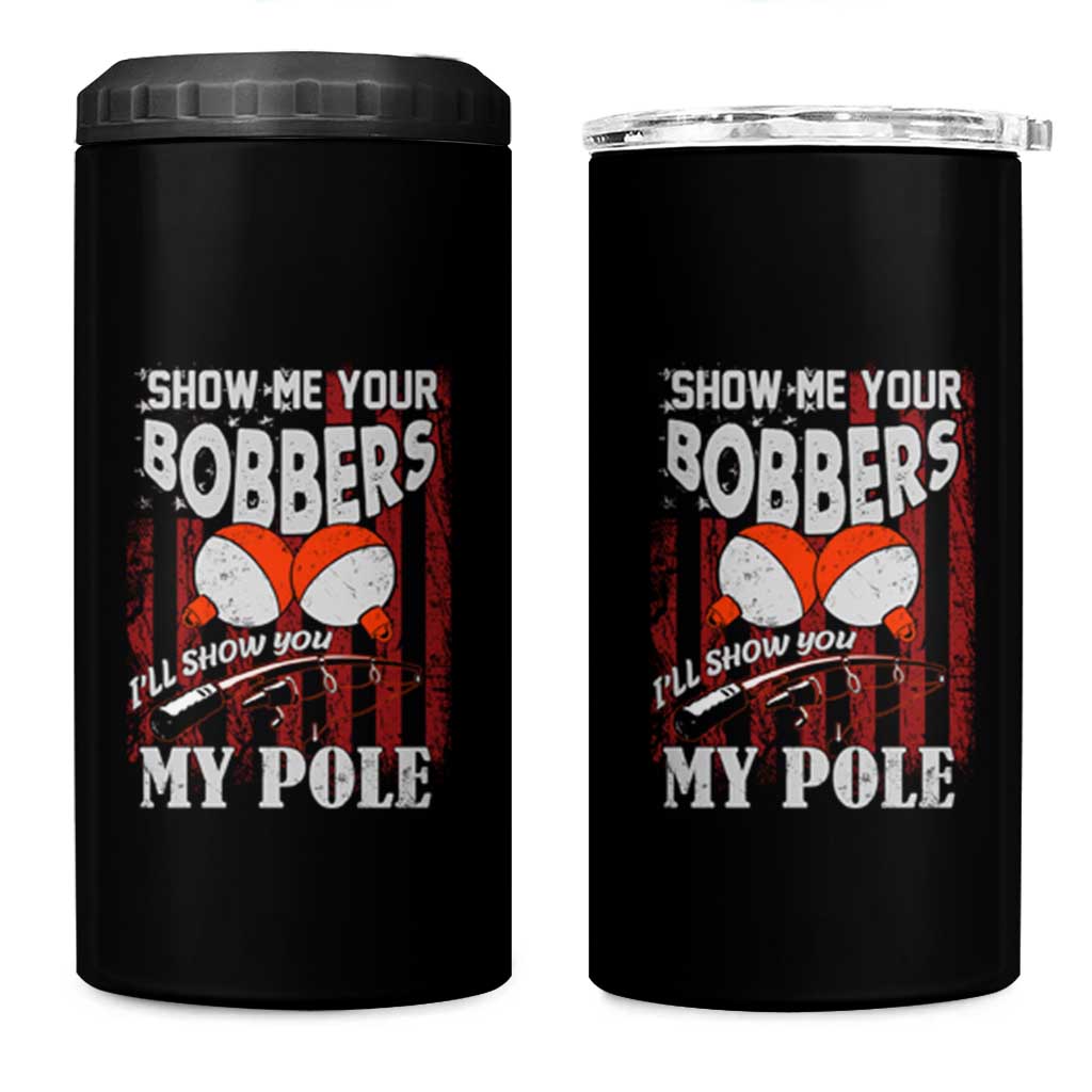 Funny Fishing Can Cooler Tumbler Show Me Your Bobbers I'll Show You My Pole Retro US Flag