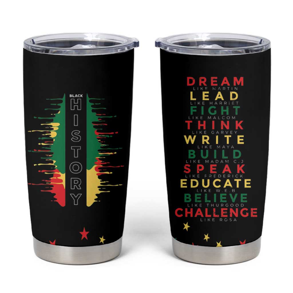 Black History Tumbler Cup Dream Like Martin Lead Like Harriet Fight Like Malcolm Black Pride