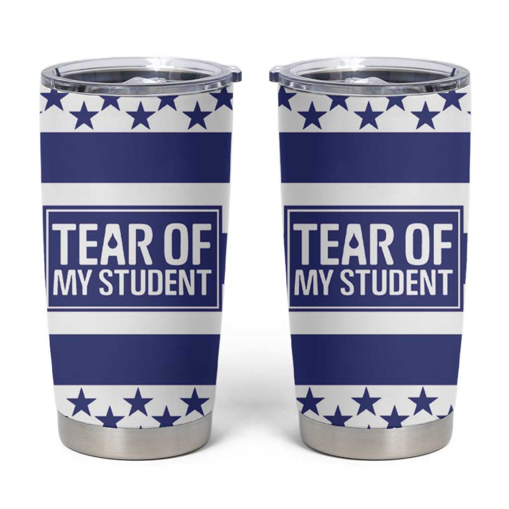 Funny Teacher Tumbler Cup Tears Of My Student