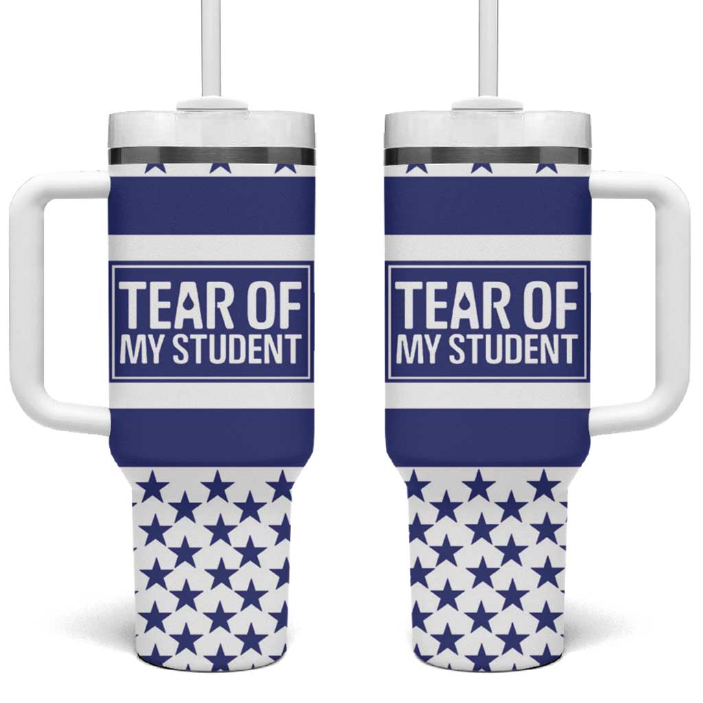 Funny Teacher Tumbler With Handle Tears Of My Student