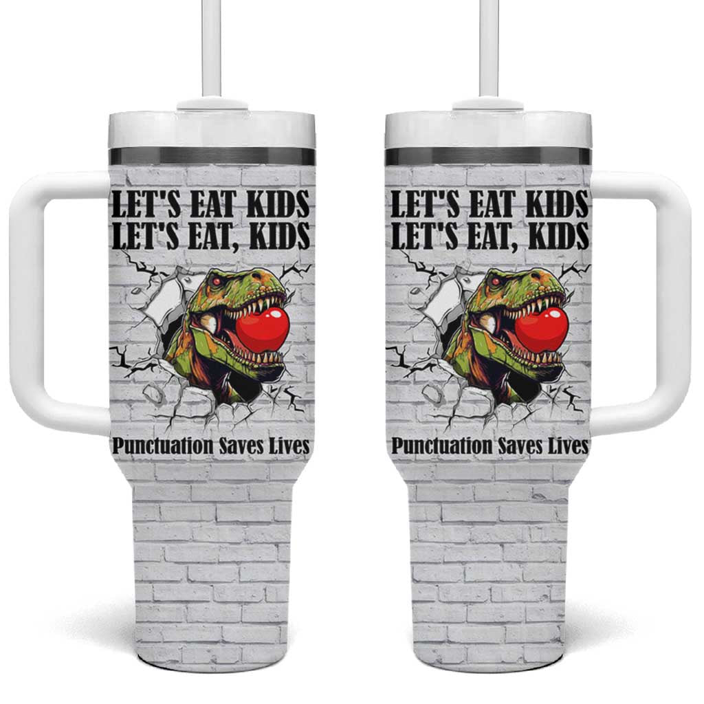 Funny Teacher Tumbler With Handle Let's Eat Kids Punctuation Saves Lives Dinosaur