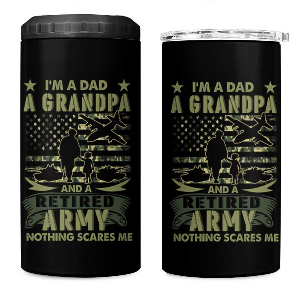 Retirement 4 in 1 Can Cooler Tumbler I'm A Dad A Grandpa And A Retired Army Nothing Scares Me - Wonder Print Shop