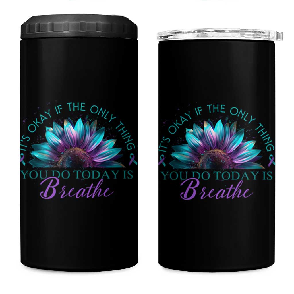 Suicide Prevention Awareness 4 in 1 Can Cooler Tumbler It's Okay If The Only Thing You Do Today Is Breathe Sunflower Mental Health - Wonder Print Shop