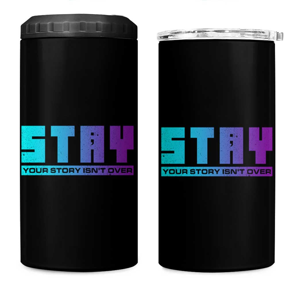 Suicide Prevention Stay 4 in 1 Can Cooler Tumbler Your Story Is Not Over Semicolon - Wonder Print Shop