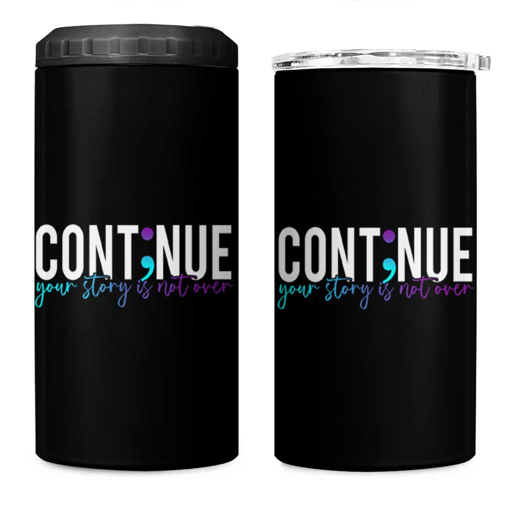 Semicolon Continue Suicide Prevention 4 in 1 Can Cooler Tumbler Your Story Is Not Over - Wonder Print Shop