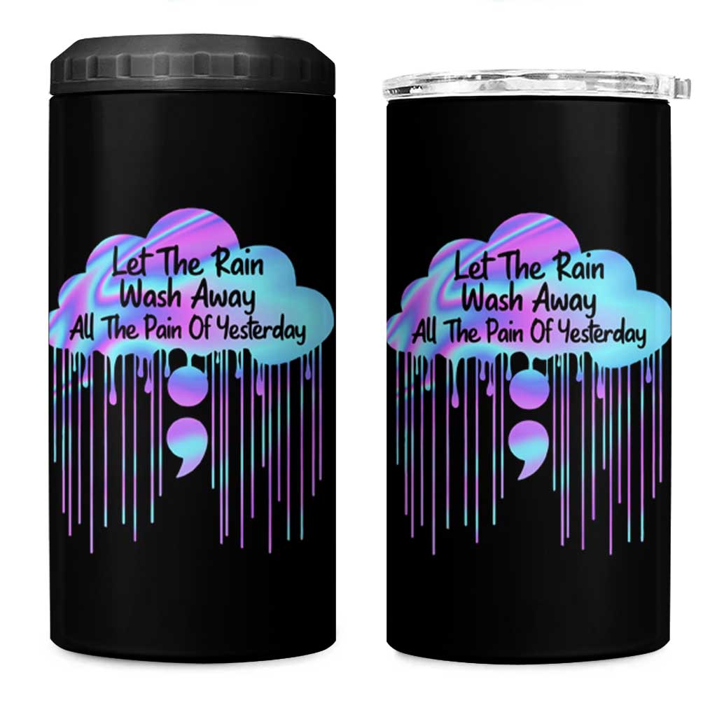 Suicide Prevention 4 in 1 Can Cooler Tumbler Let The Rain Wash Away All The Pain Of Yesterday - Wonder Print Shop