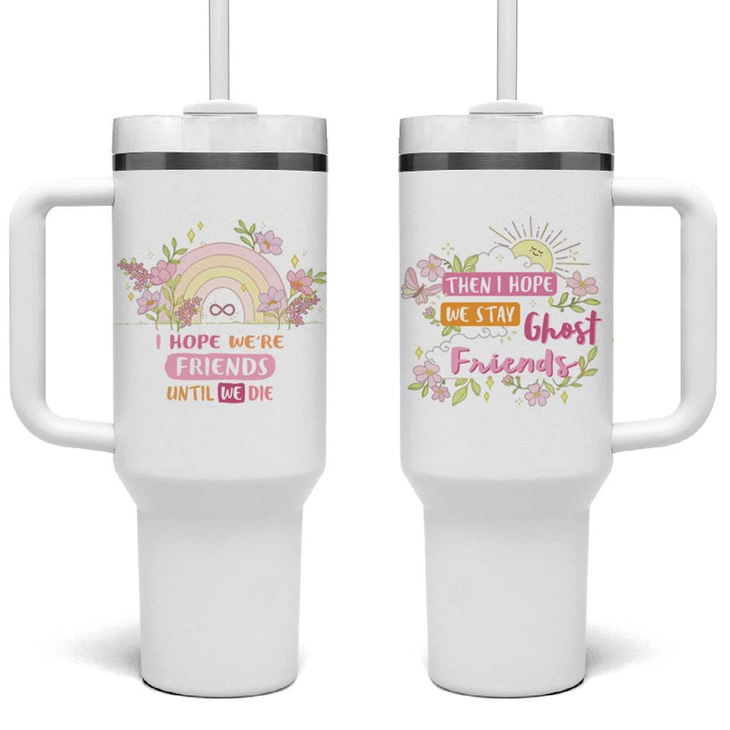 Funny Gifts for Friends Tumbler With Handle I Hope We're Friends Until We Die Ghost Friends