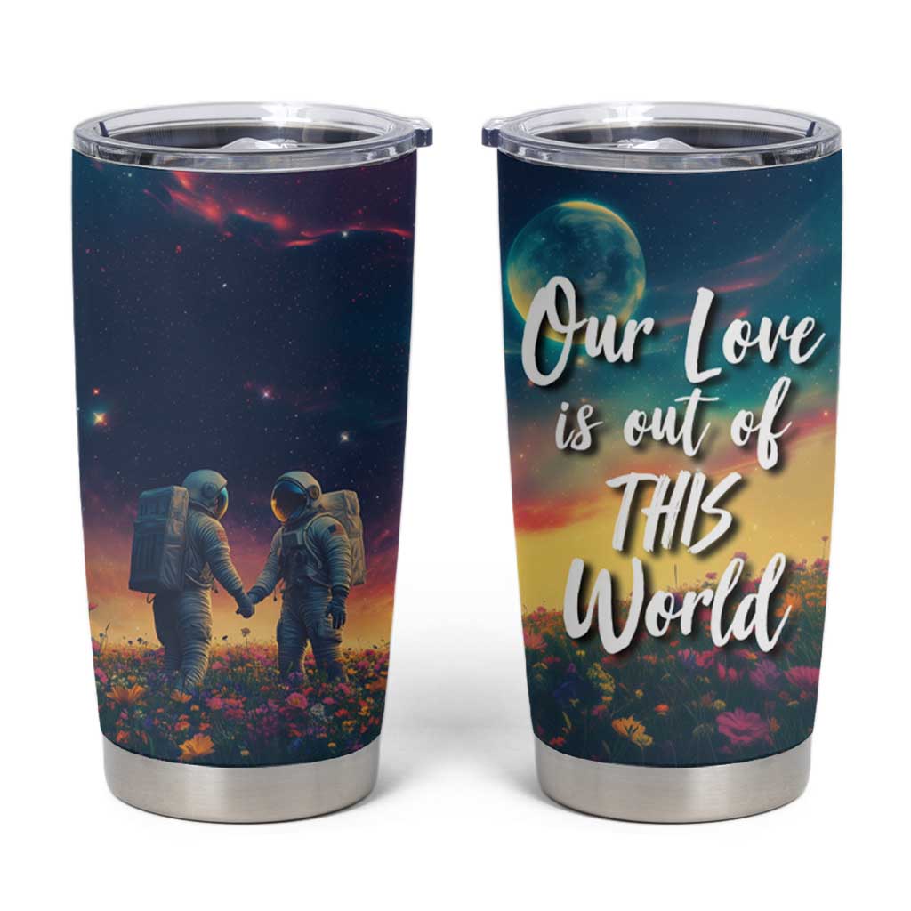 Romantic Gift for Couple Tumbler Cup Our Love Is Out Of This World