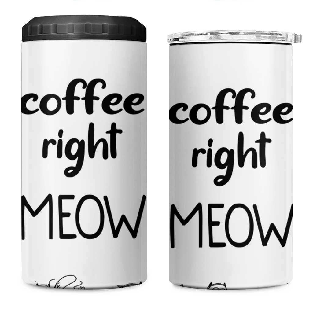 Funny Cat Coffee 4 in 1 Can Cooler Tumbler Coffee Right Meow! Gifts For Kitty Lovers - Wonder Print Shop