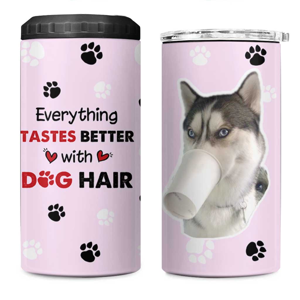 Funny Husky 4 in 1 Can Cooler Tumbler Everything Tastes Better With Dog Hair Gifts for Husky Owner - Wonder Print Shop