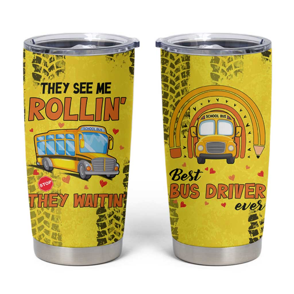 Best Bus Driver Ever Appreciation Tumbler Cup They See Me Rollin They Waiting Job Pride