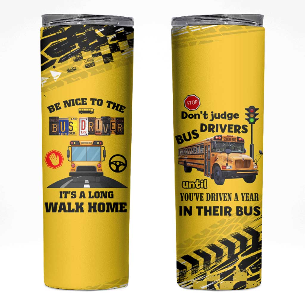 School Bus Driver Appreciation Skinny Tumbler Be Nice To The Bus Driver Don't Judge