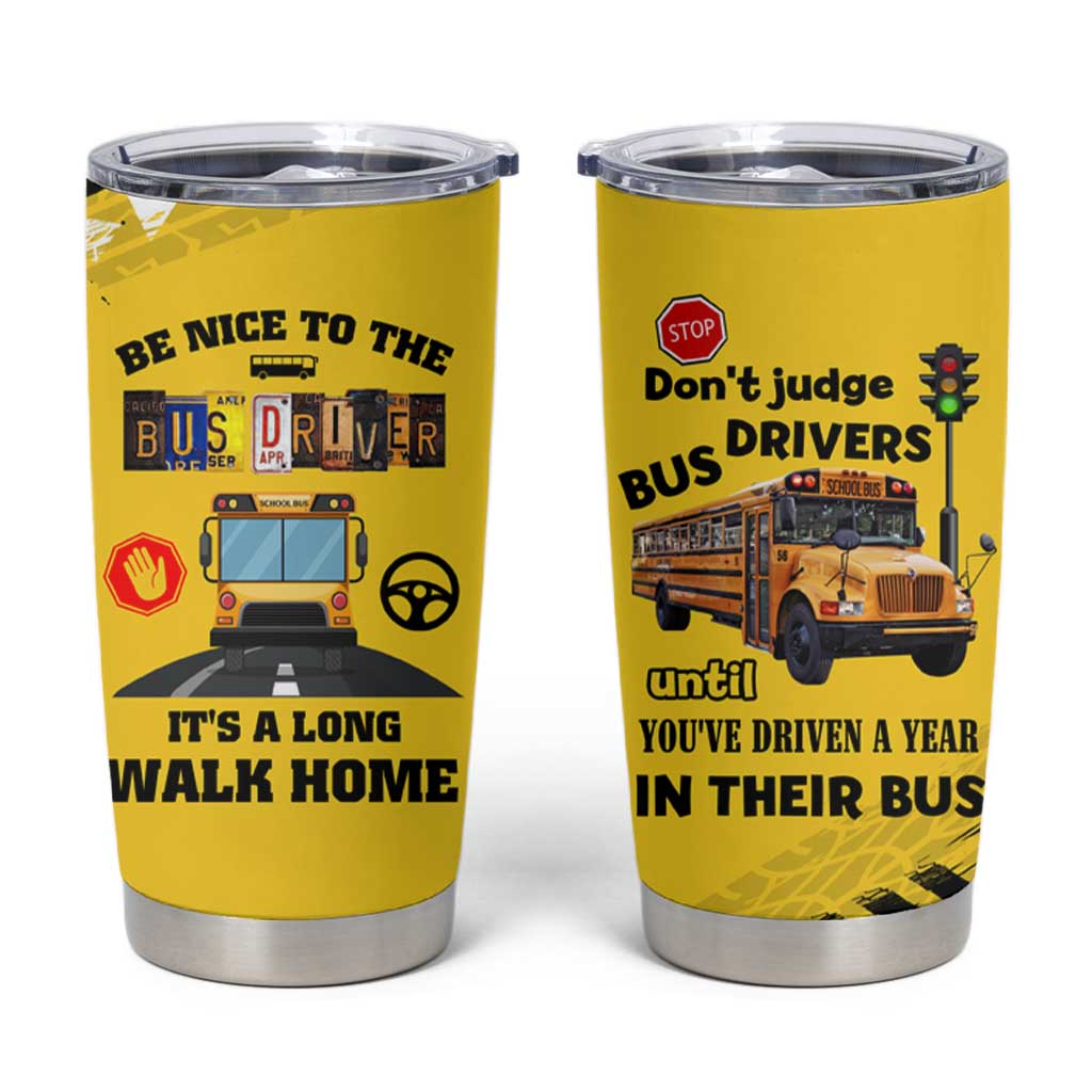 School Bus Driver Appreciation Tumbler Cup Be Nice To The Bus Driver Don't Judge