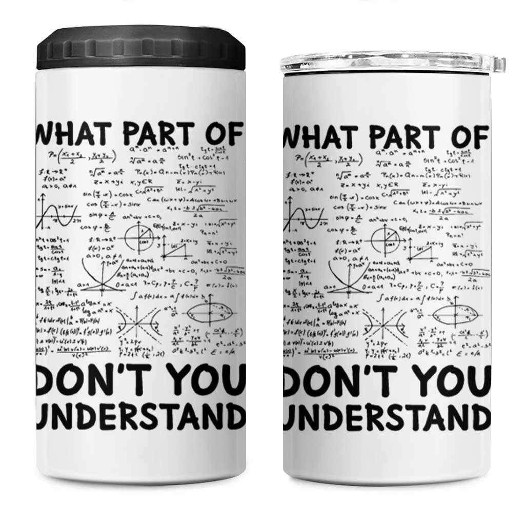 Funny Math Teacher Gift 4 in 1 Can Cooler Tumbler What Part Of Don't You Understand - Wonder Print Shop