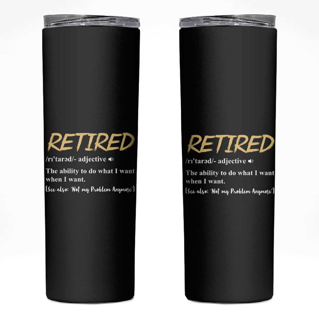 Funny Retirement Definition Skinny Tumbler Retired Not My Problem Anymore