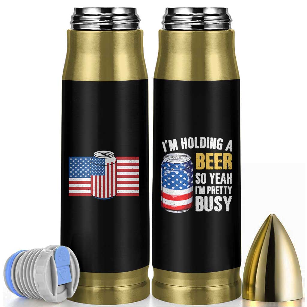 Funny Mens Drinking Bullet Tumbler I'm Holding a Beer So Yeah I'm Pretty Busy American Flag