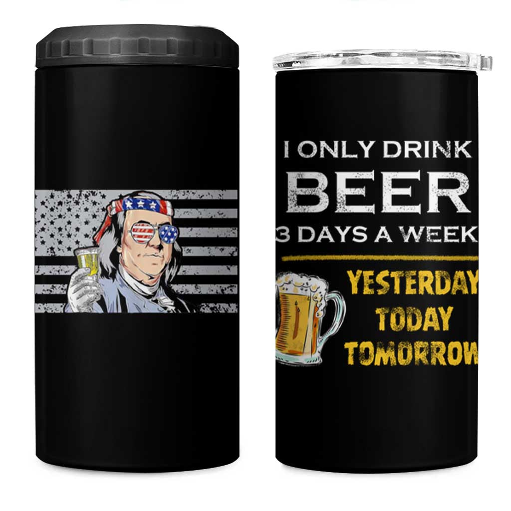 Funny Drinking Franklin' 4 in 1 Can Cooler Tumbler I Only Drink Beer 3 Days A Week Humorous Drinker Lovers US Flag - Wonder Print Shop