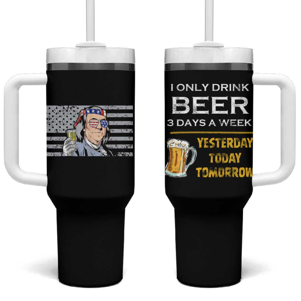 Funny Drinking Franklin' Tumbler With Handle I Only Drink Beer 3 Days A Week Humorous Drinker Lovers US Flag