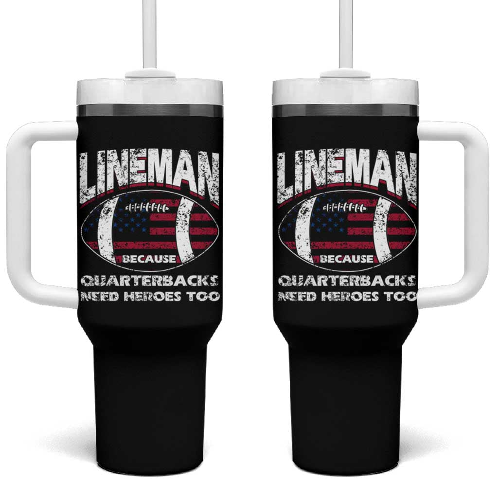 Football Linemen Tumbler With Handle Lineman Because Quarterbacks Need Heroes Too