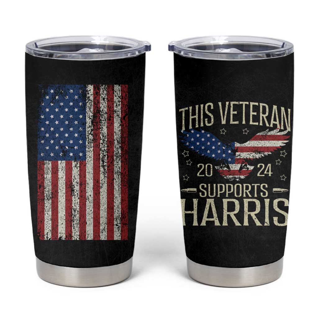 This Veteran Supports Harris 2024 Election Tumbler Cup American Flag Eagle Grandpa Dad Gifts