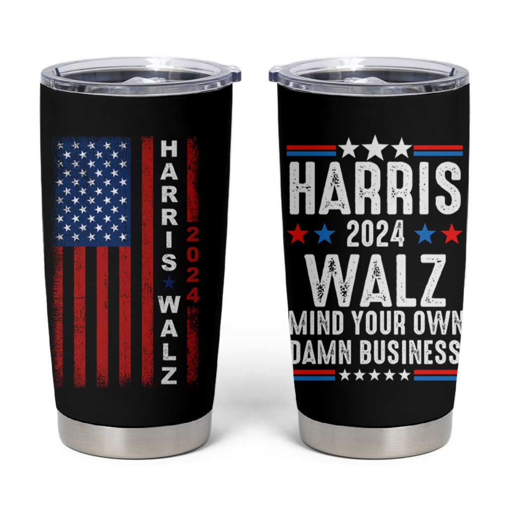 Harris Walz 2024 Election Tumbler Cup Mind Your Own Damn Business American Flag