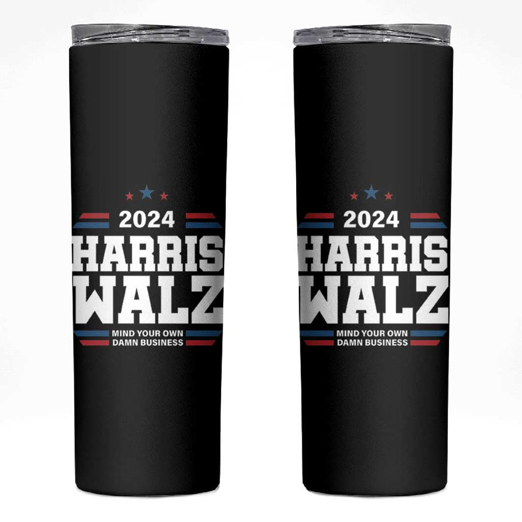 Harris Walz 2024 Election Skinny Tumbler Mind Your Own Damn Business