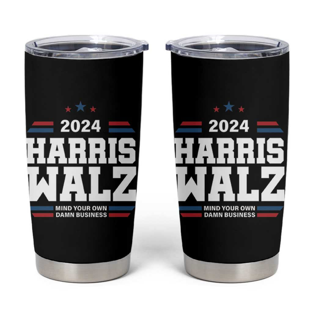 Harris Walz 2024 Election Tumbler Cup Mind Your Own Damn Business