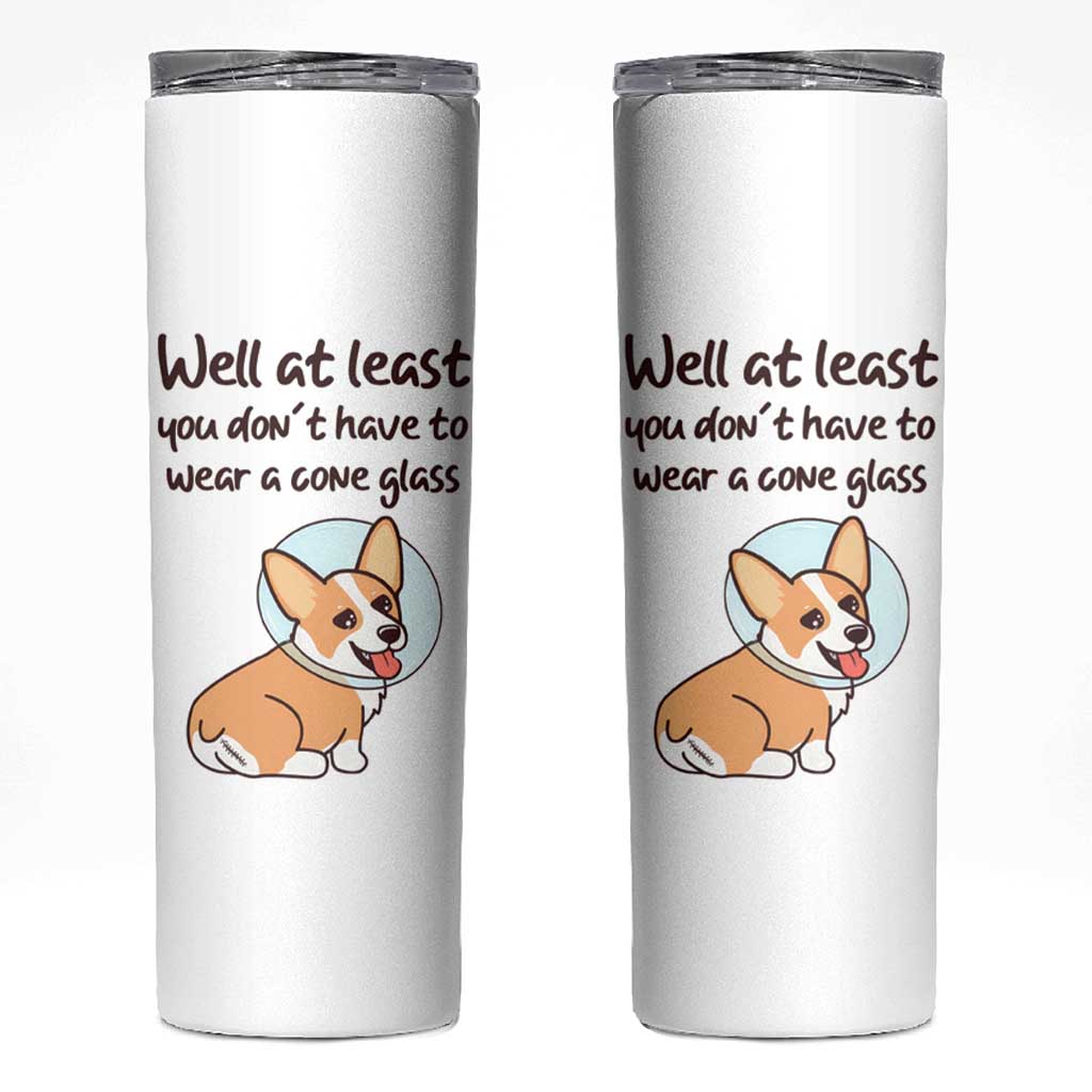 Funny Get Well Soon Gifts Skinny Tumbler At Least You Dont Have To Wear A Cone