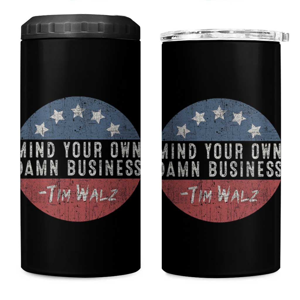 Harris Walz 2024 Election 4 in 1 Can Cooler Tumbler Mind Your Own Damn Business - Wonder Print Shop