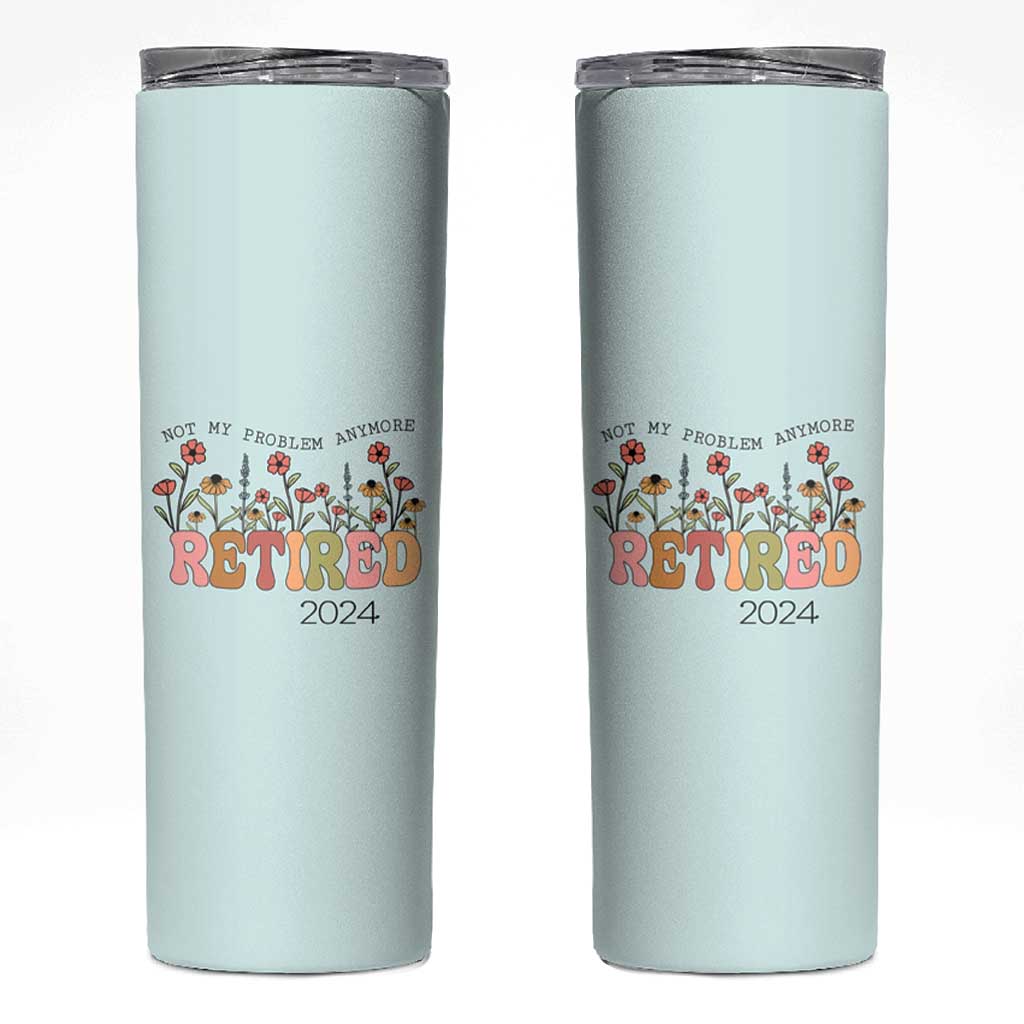 Retirement Gifts Skinny Tumbler Retired Not My Problem Anymore Cup