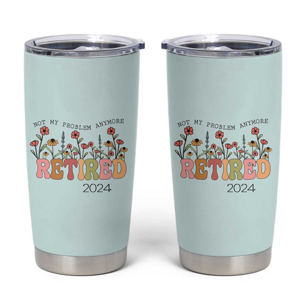 Retirement Gifts Tumbler Cup Retired Not My Problem Anymore Cup TB10