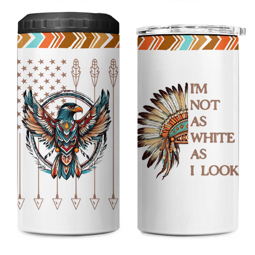 Native American Indian Day Pride 4 in 1 Can Cooler Tumbler I'm Not As White As I Look - Wonder Print Shop