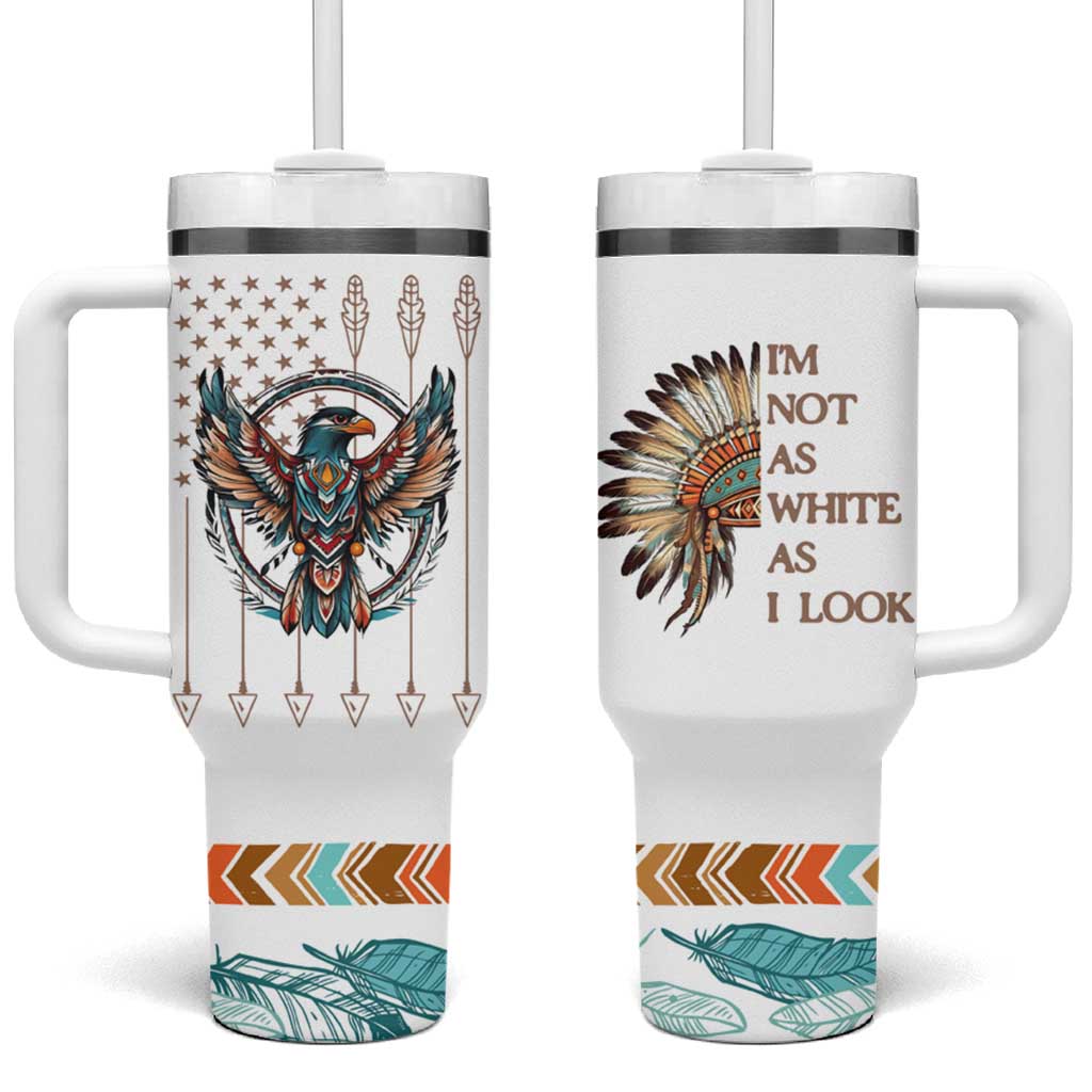 Native American Indian Day Pride Tumbler With Handle I'm Not As White As I Look