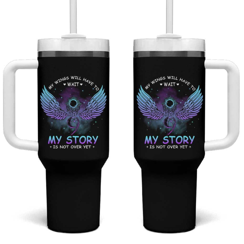 Suicide Prevention Awareness Tumbler With Handle My Wings Will Have to Wait My Story is Not Over Yet Stay Teal Purple Semicolon